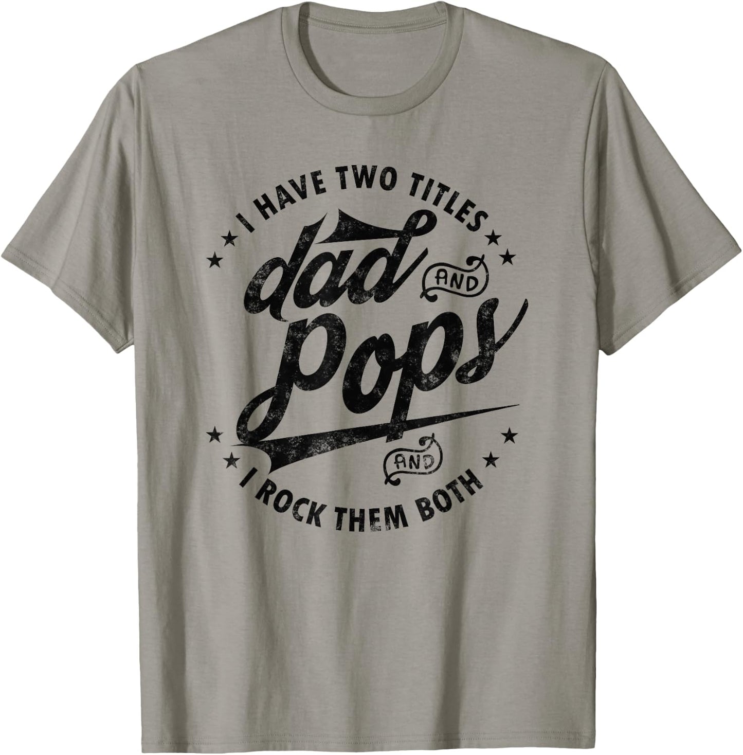 I Have Two Titles Dad and Pops Fathers day Funny saying Pops T-Shirt - T-Shirt | Sand