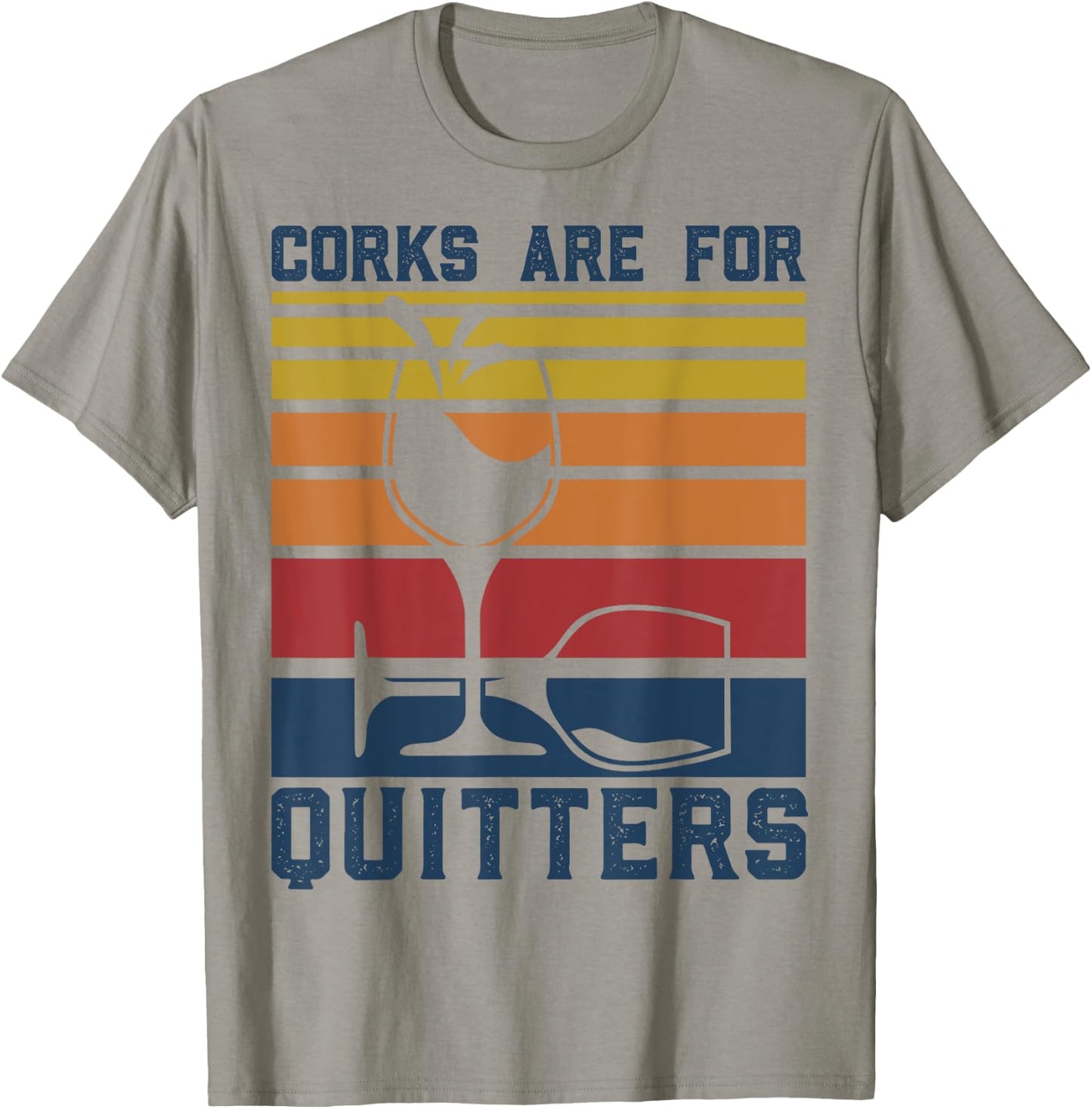 Wine Corks Are For Quitters Funny Red Wine Lovers Tasting T-Shirt - T-Shirt | Sand