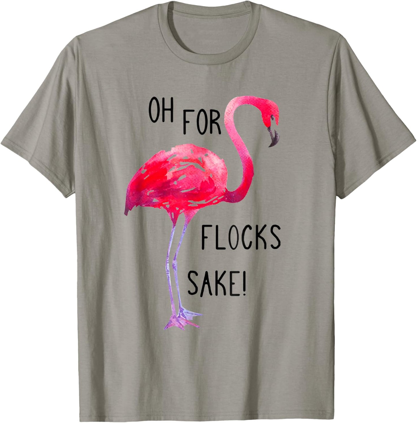 Oh For Flocks Sake Flamingo Funny Pink Color Bird T-Shirt - T-Shirt | Sand