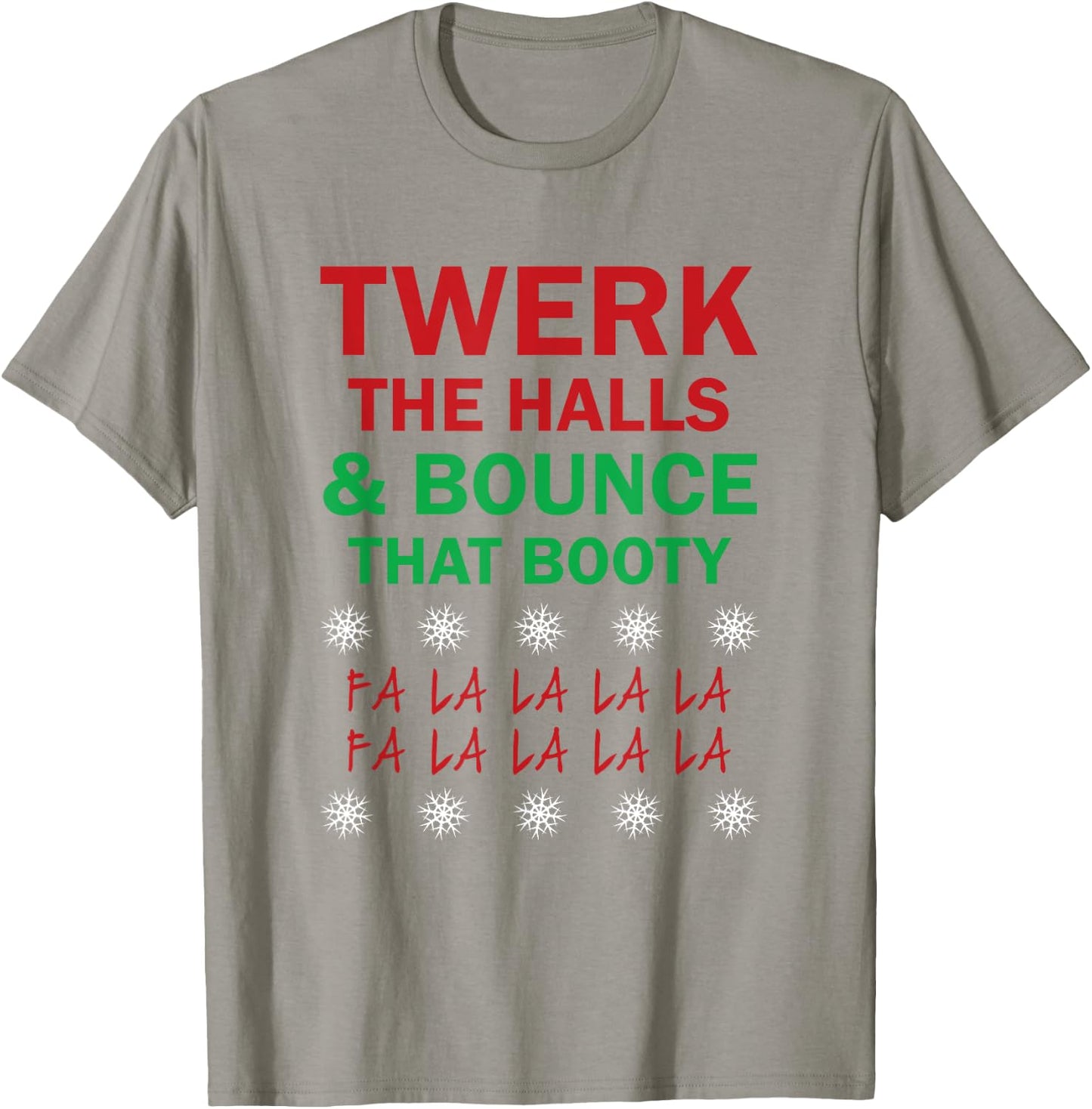 Twerk The Halls and Bounce That Booty Funny Xmas ! T-Shirt - T-Shirt | Sand