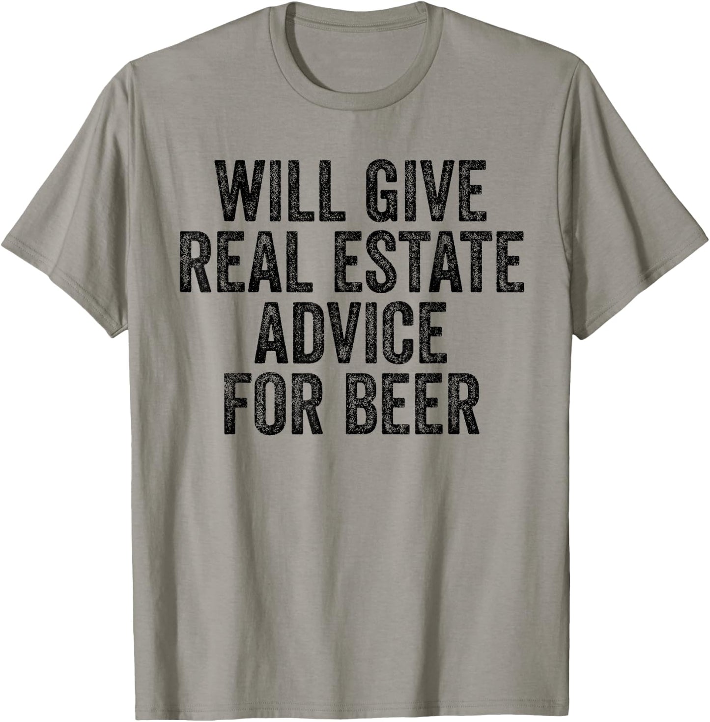 Will Give Real Estate Advice For Beer Lover Funny Sarcastic T-Shirt - T-Shirt | Sand