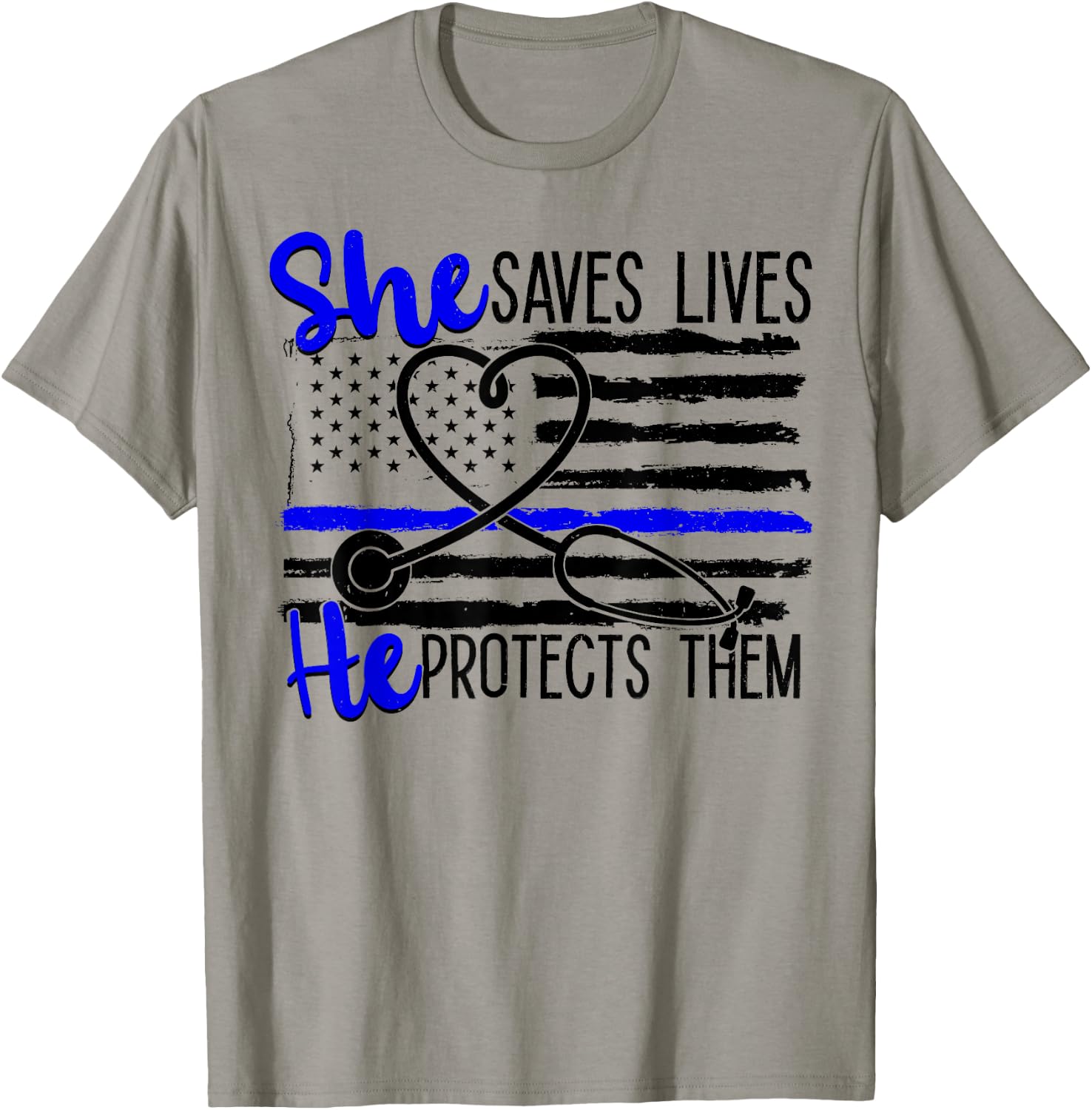 Nurses Blue Line She Saves Lives He Protects Them T-Shirt - T-Shirt | Sand