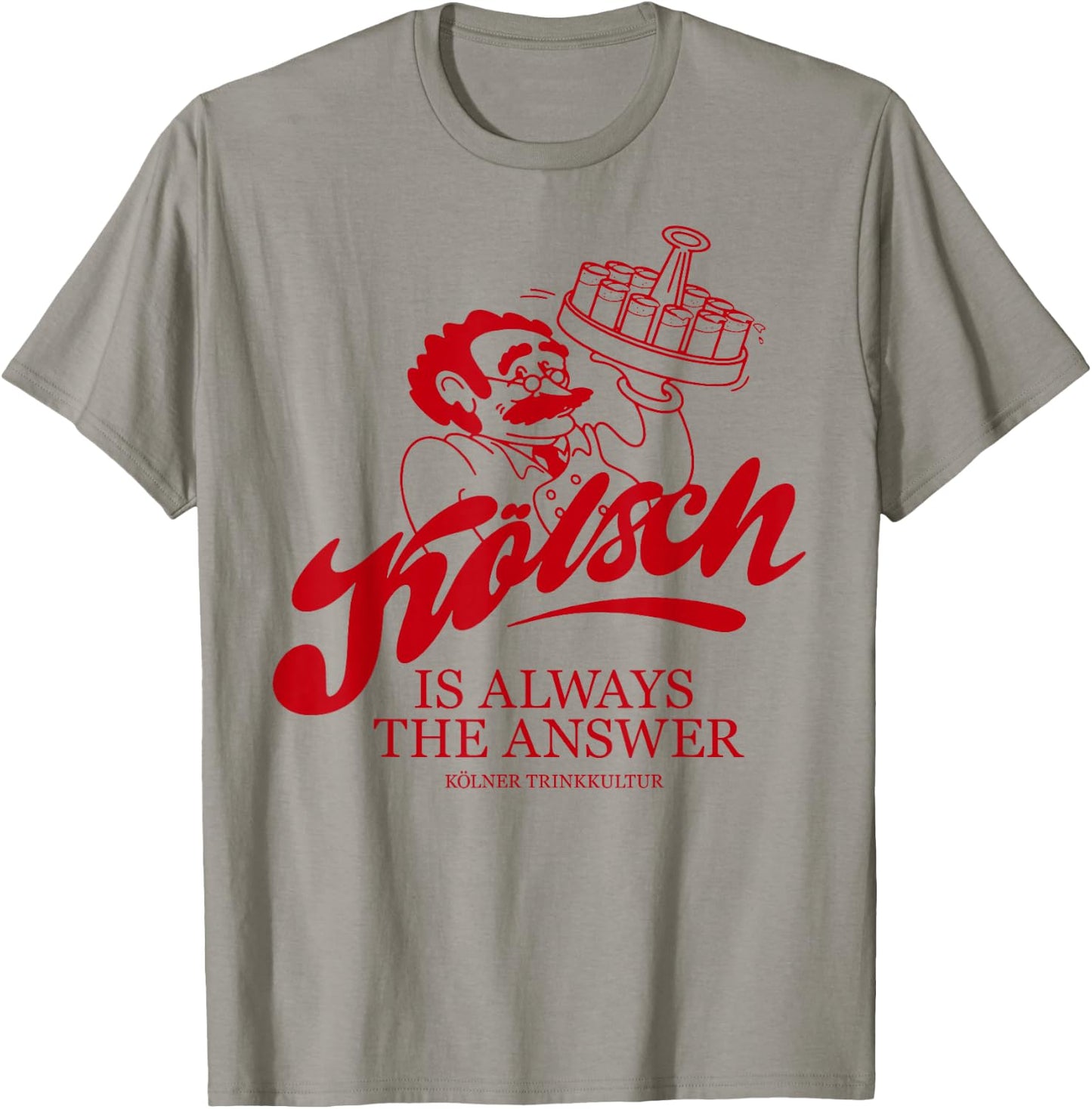 KÖLSCH IS ALWAYS THE ANSWER X Köln Karneval Bier Kölsch , White T-Shirt - T-Shirt | Sand