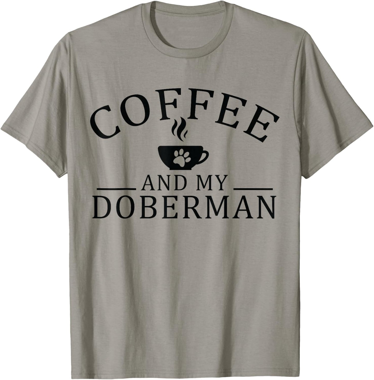 Doberman Pinscher Dog And Coffee T-Shirt - T-Shirt | Sand