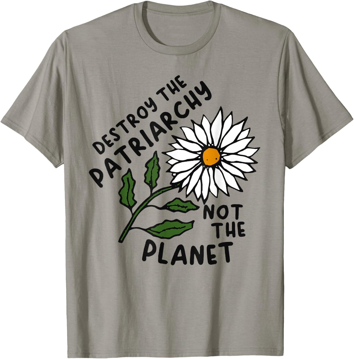 Destroy the Patriarchy Not the Planet T-Shirt - T-Shirt | Sand