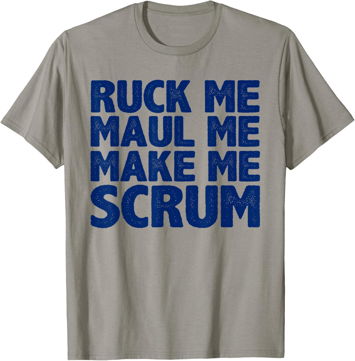 Ruck Me, Maul Me, Make Me Scrum T-Shirt - T-Shirt | Sand