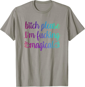 Bitch Please I'm Fucking Magical Rainbow T-Shirt - T-Shirt | Sand