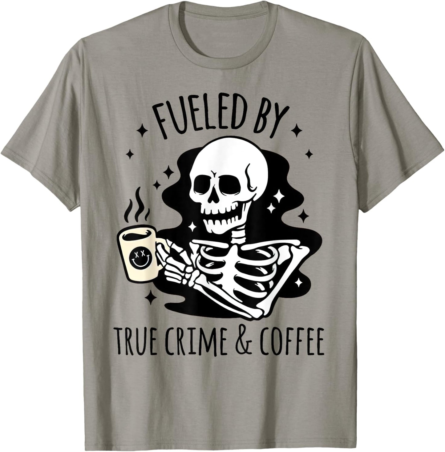 Fueled By True Crime And Coffee Gifts for True Junkie T-Shirt - T-Shirt | Sand