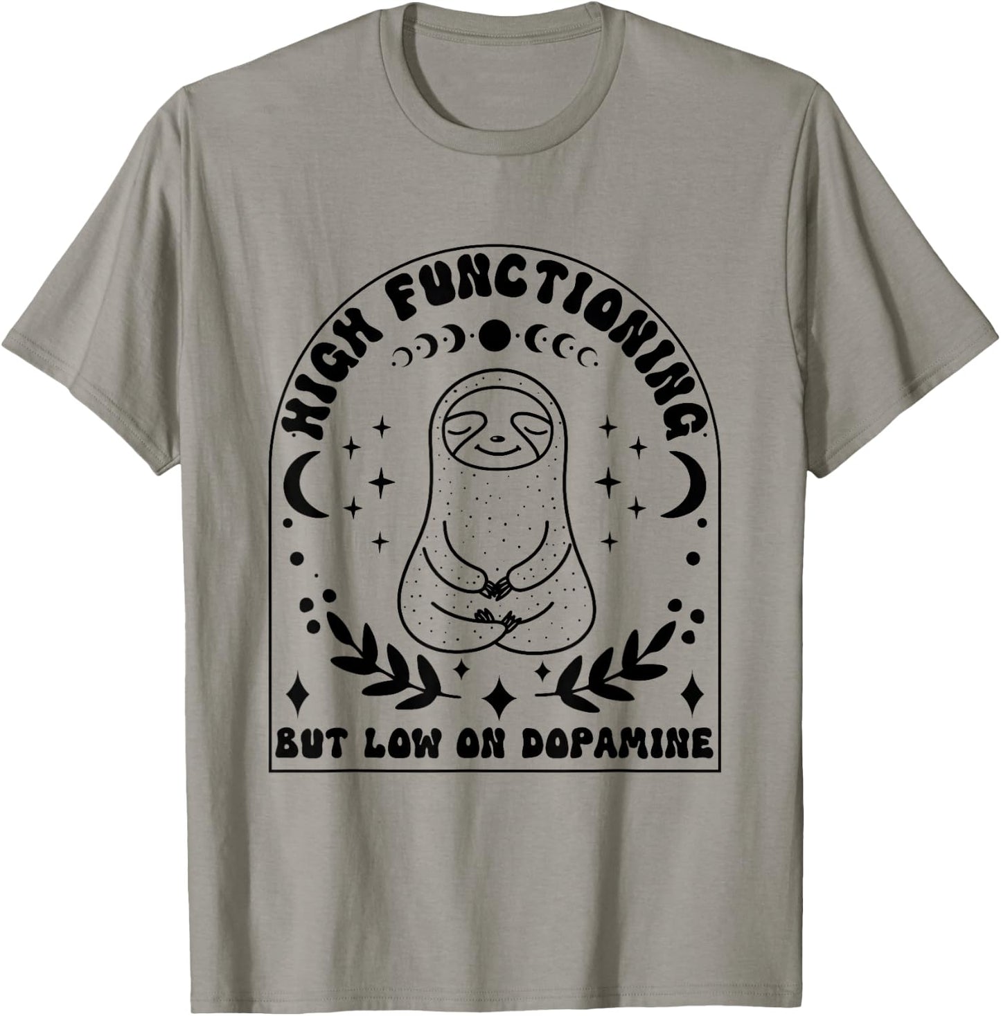 Funny ADHD Sloth High Functioning Low on Dopamine T-Shirt - T-Shirt | Sand