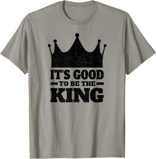 It's Good to Be the King T-Shirt - T-Shirt | Sand