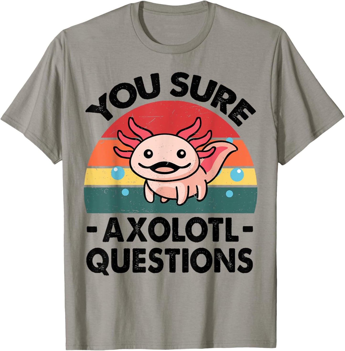 Cute Axolotl You Sure Axolotl Questions - Pink Salamander T-Shirt - T-Shirt | Sand