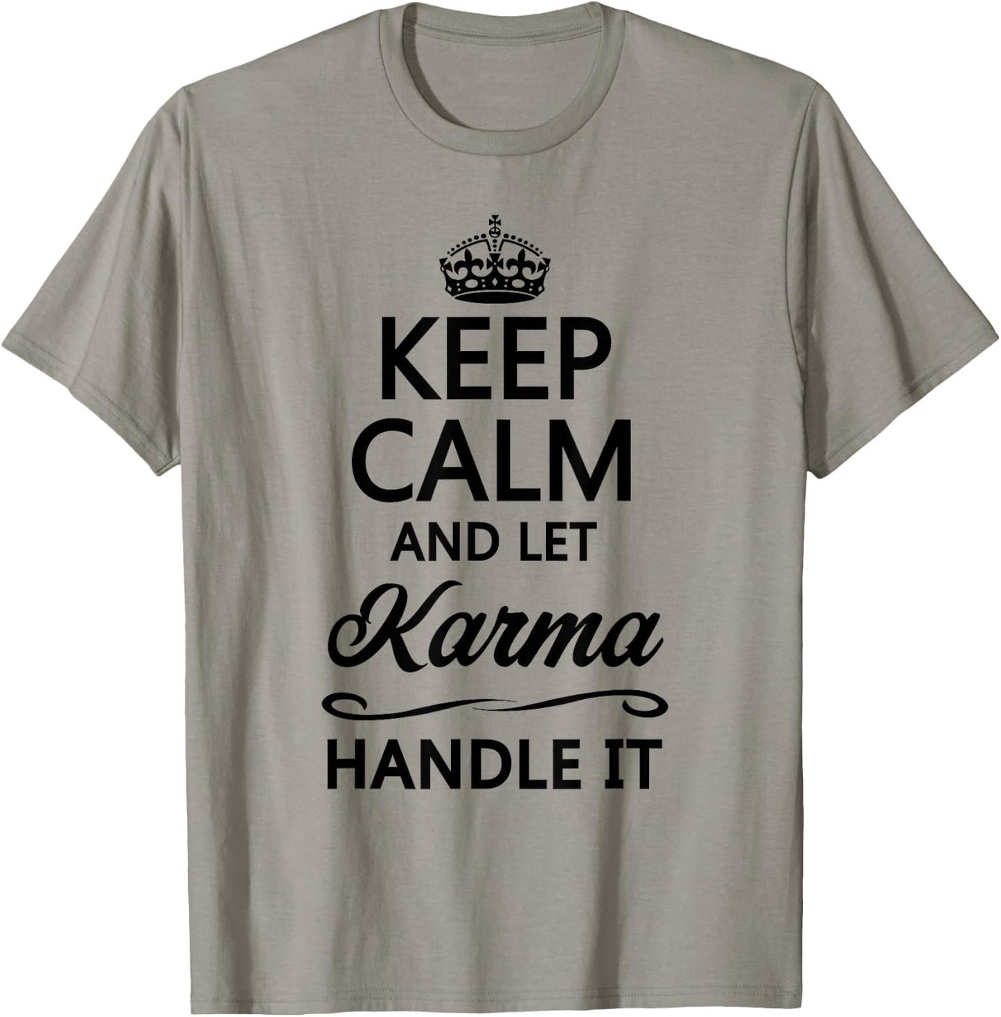 Keep Calm and Let Karma Handle It Funny Cute Karmic Top T-Shirt - T-Shirt | Sand