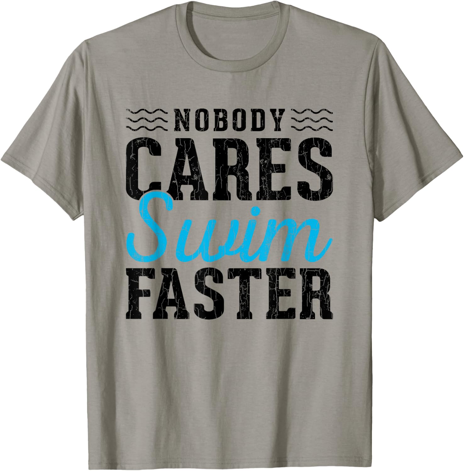 No Body Cares Swim Faster Fun Swimmer Swimming Player Graphi T-Shirt - T-Shirt | Sand