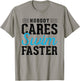 No Body Cares Swim Faster Fun Swimmer Swimming Player Graphi T-Shirt - T-Shirt | Sand