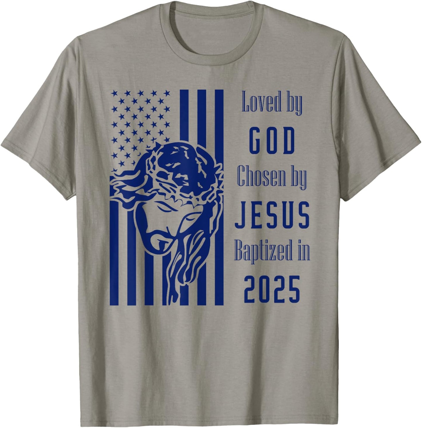Loved By God Chosen By Jesus Baptized 2025 Christ Flag T-Shirt - T-Shirt | Sand