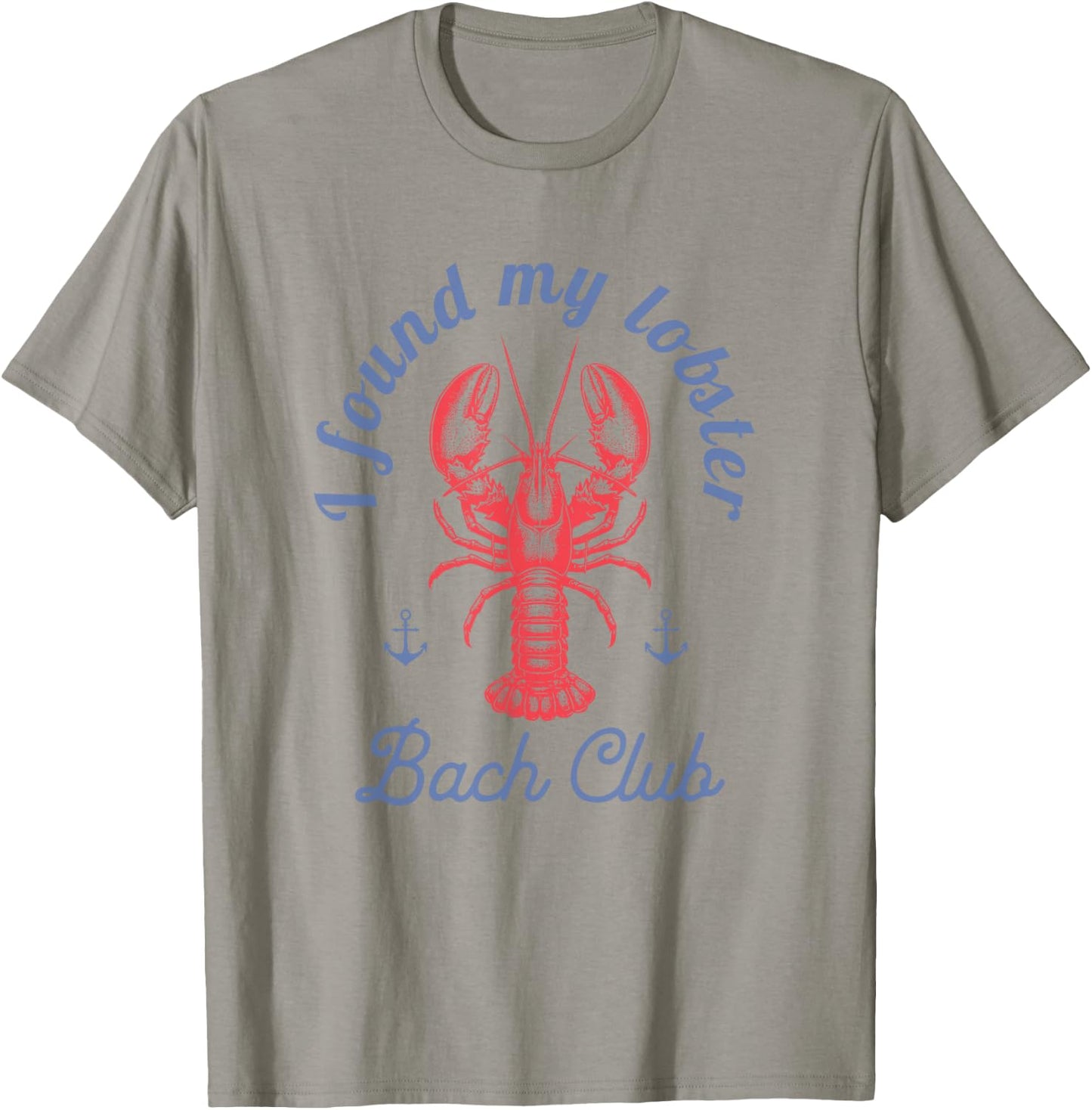 I found my lobster Bach Club party Fisherman aesthetic T-Shirt - T-Shirt | Sand