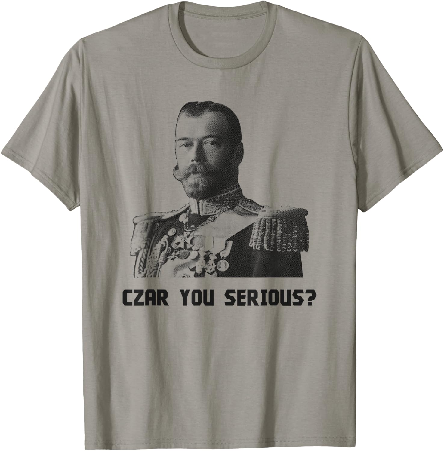 Czar You Serious? - Czar Nicholas II T-Shirt - T-Shirt | Sand