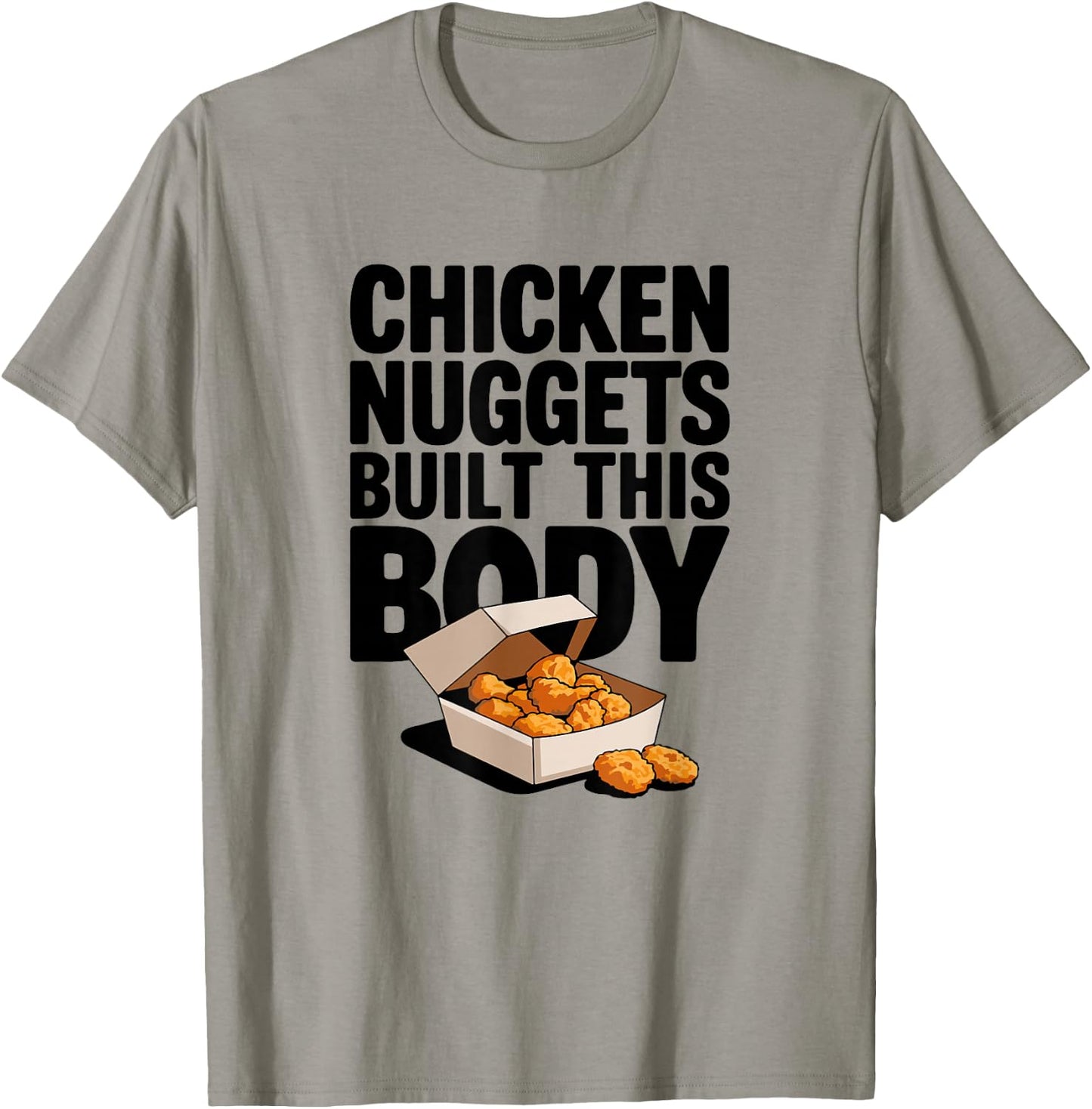 Chicken Nuggets Built This Body - Funny Chicken Nugget T-Shirt - T-Shirt | Sand
