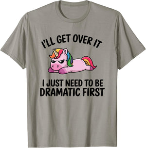 I'll Get Over It, I Just Need To Be Dramatic First T-Shirt - T-Shirt | Sand