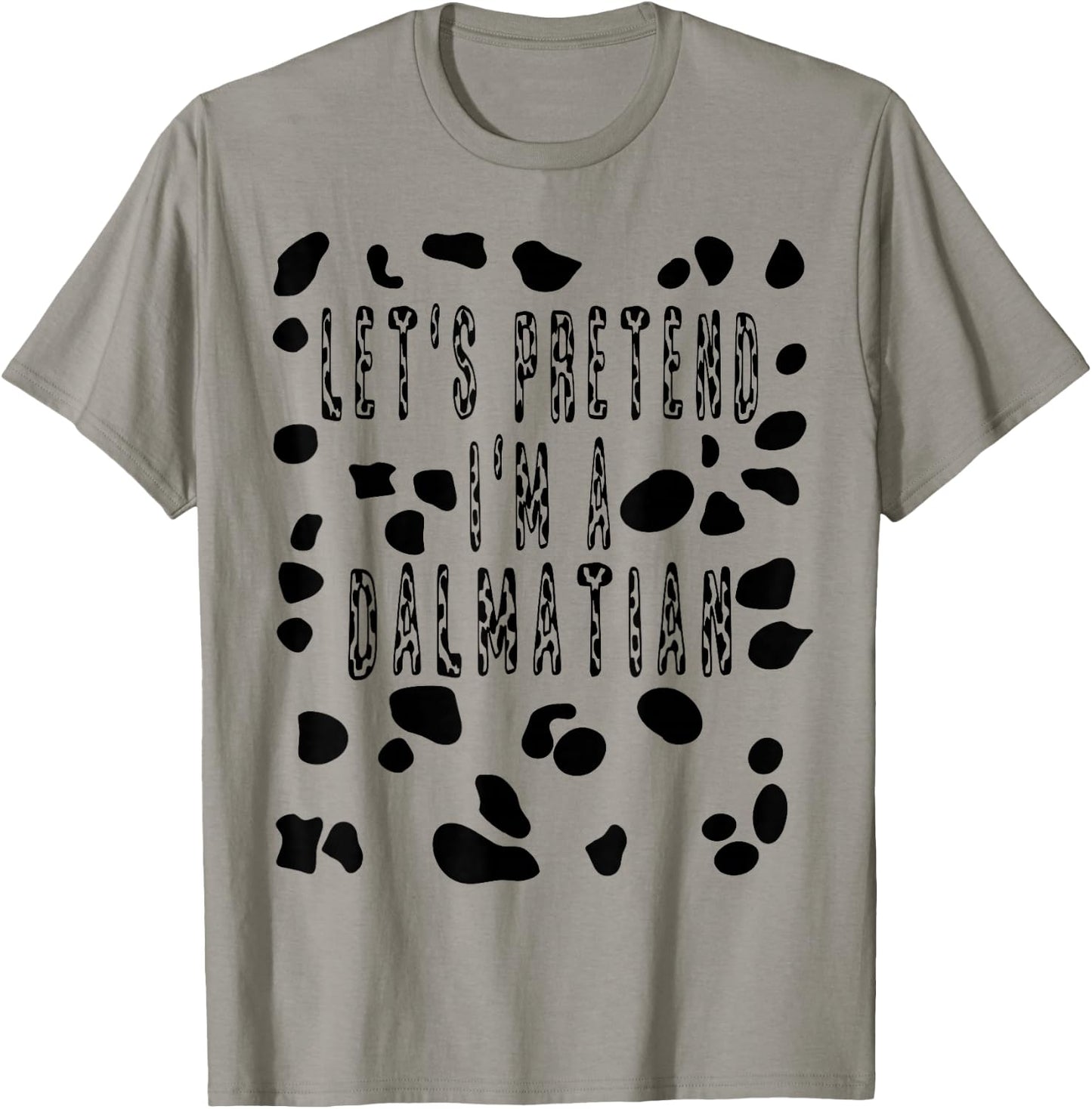 Let's Pretend I'm A Dalmatian Costume Shirt - Dog Spots T-Shirt - T-Shirt | Sand