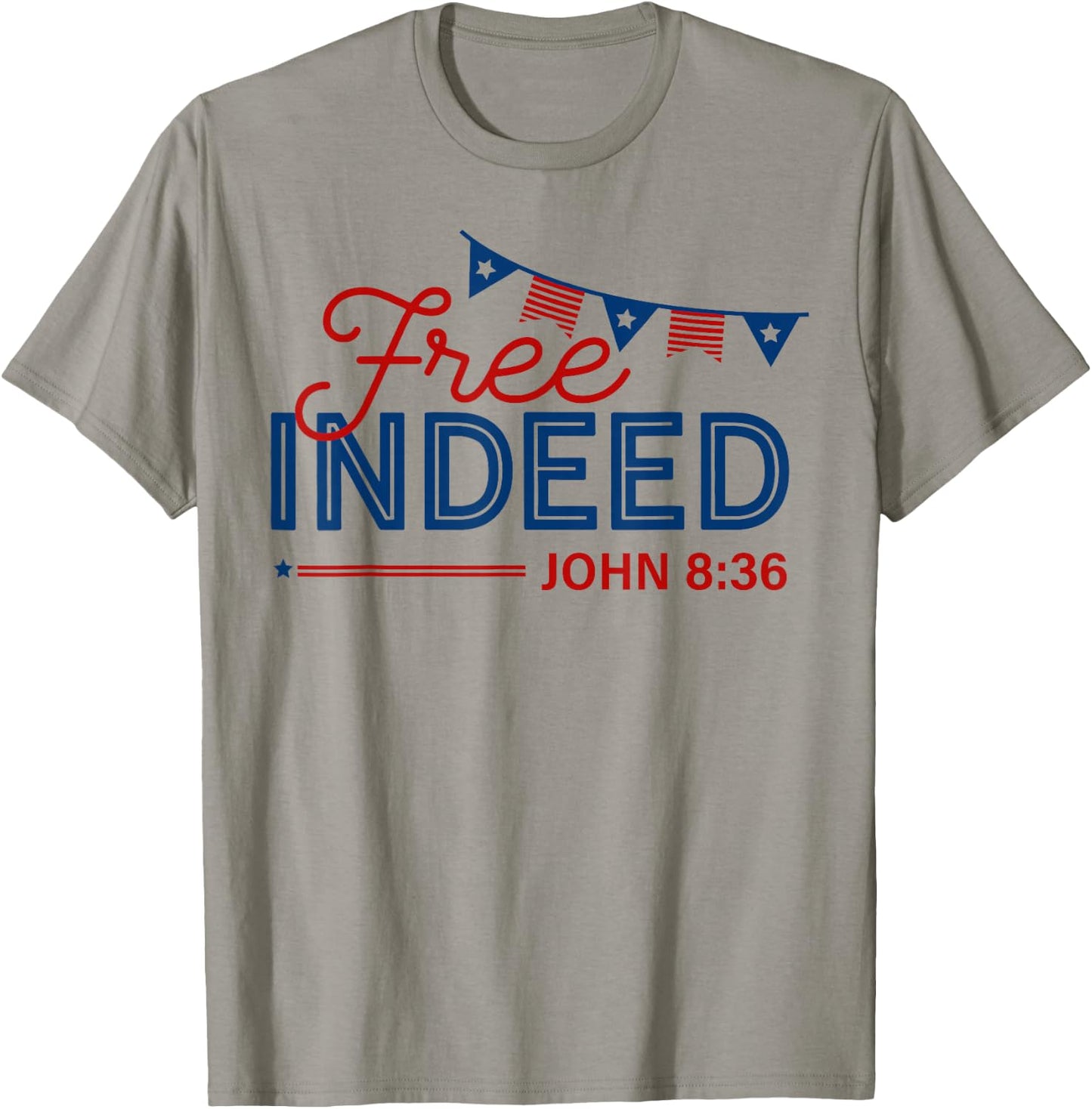 Free Indeed John 8 36 Christian Patriotic 4th of July T-Shirt - T-Shirt | Sand