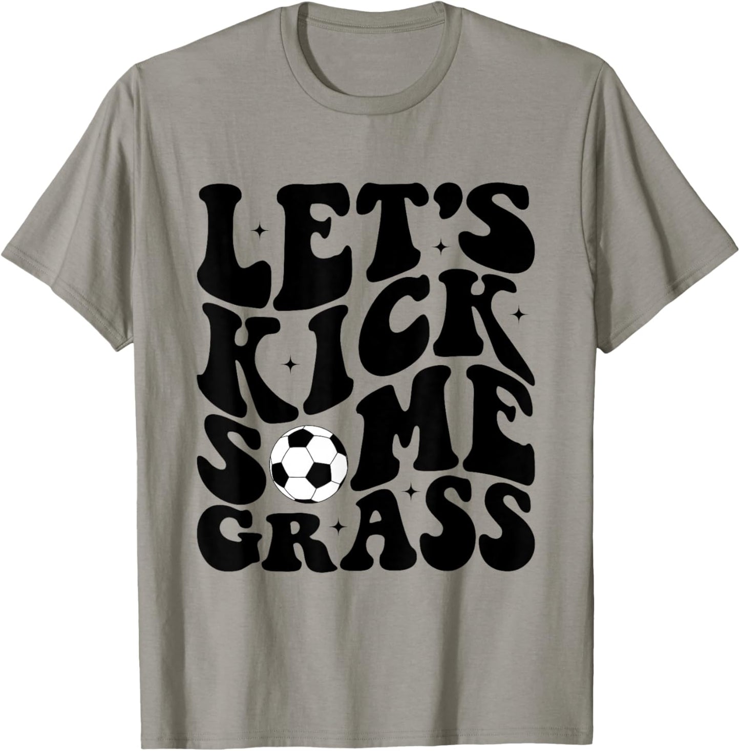 Funny Soccer Mom Fan Let's Kick Some Grass Soccer Season T-Shirt - T-Shirt | Sand