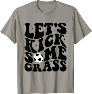 Funny Soccer Mom Fan Let's Kick Some Grass Soccer Season T-Shirt - T-Shirt | Sand