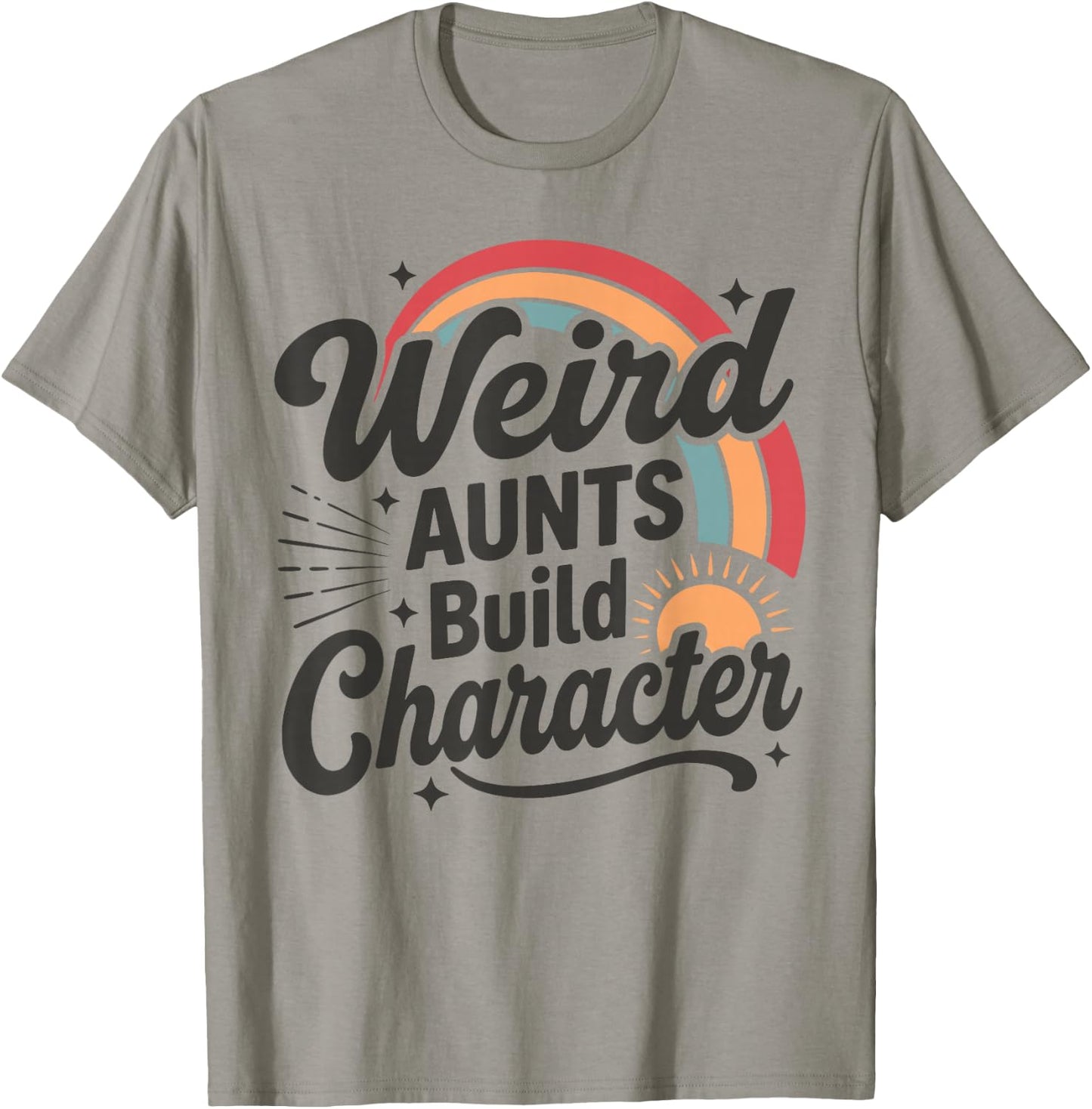 Weird Aunts Build Character Shirt, Funny Aunt Retro Rainbow T-Shirt - T-Shirt | Sand
