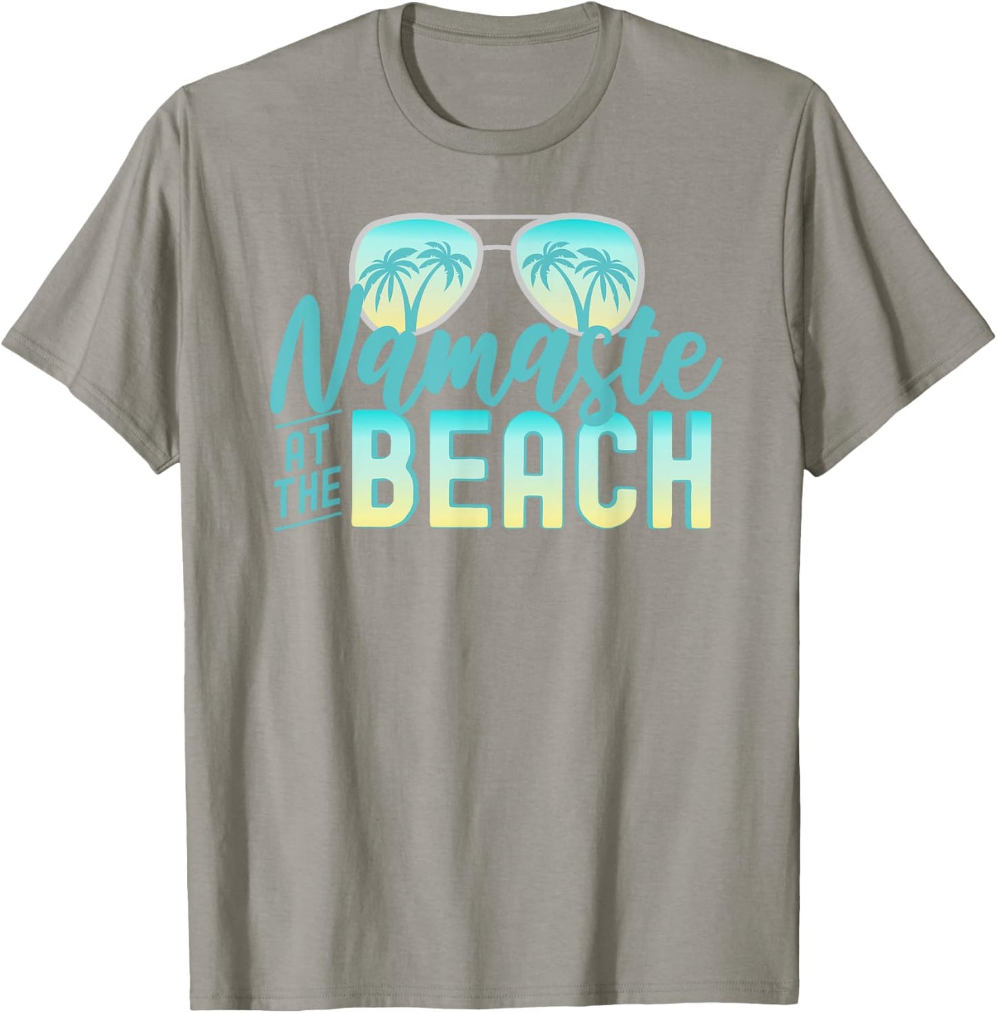 Namaste at the Beach Life is Better at the Beach Vacation T-Shirt - T-Shirt | Sand