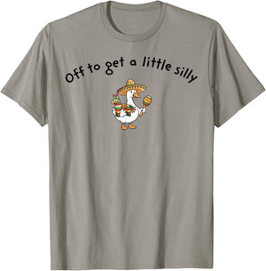 Off to get a Little Silly Cinco De Mayo Mexican Fiesta Goose T-Shirt - T-Shirt | Sand