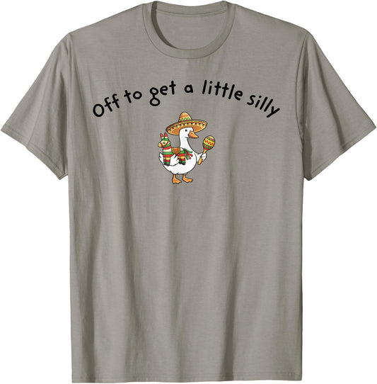 Off to get a Little Silly Cinco De Mayo Mexican Fiesta Goose T-Shirt - T-Shirt | Sand