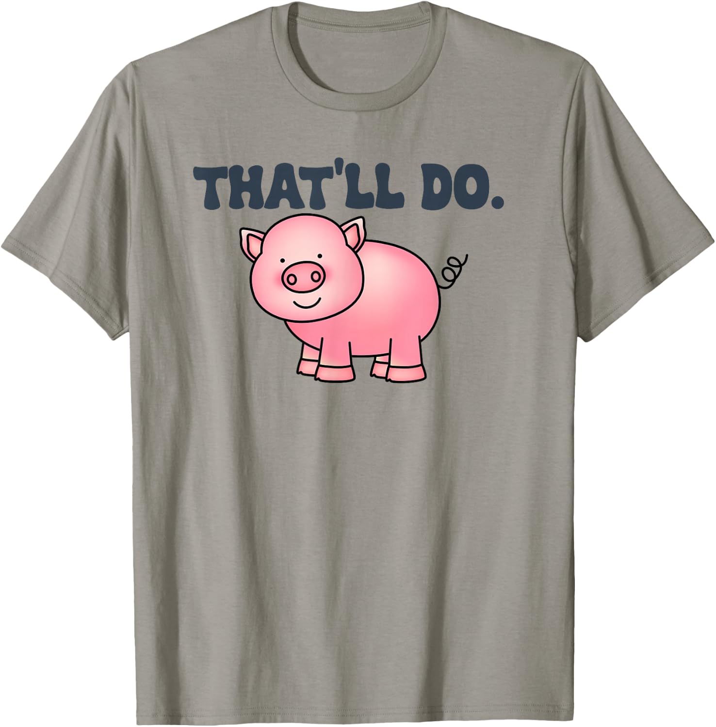 That'll Do Awesome Farm Pig And bags Decor Funny Animal T-Shirt - T-Shirt | Sand