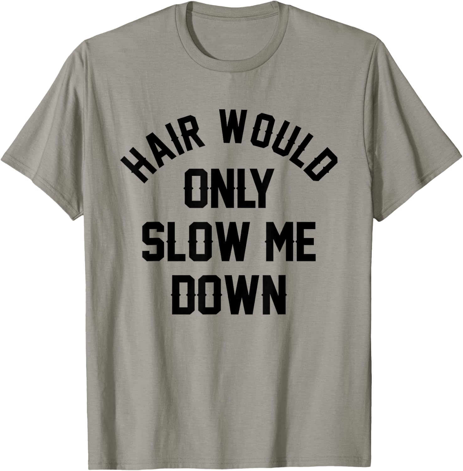 Hair Would Only Slow Me Down Bald Humor Funny T-Shirt - T-Shirt | Sand