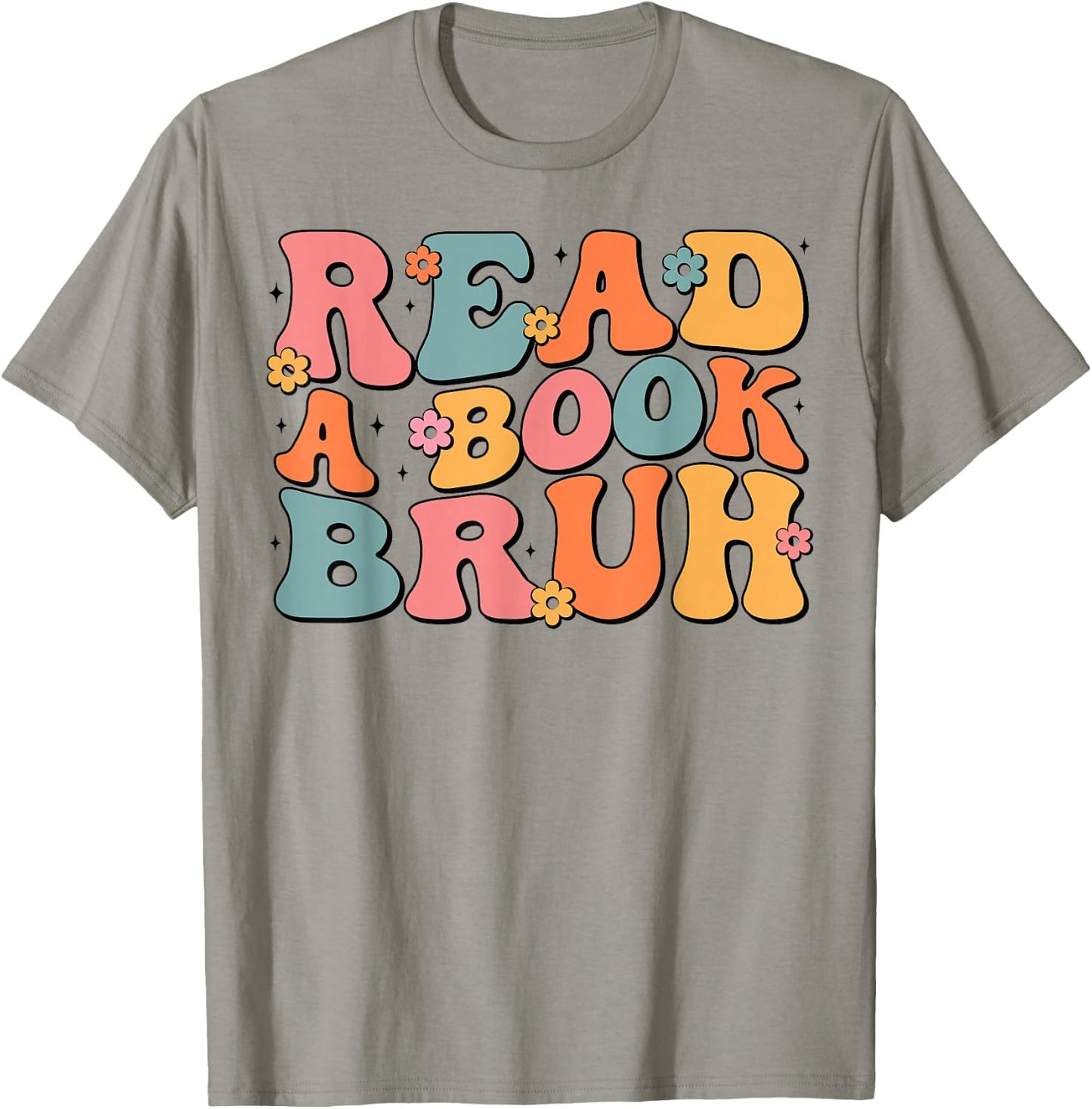 Read A Book Bruh English Teacher Literature Reading Funny T-Shirt - T-Shirt | Sand