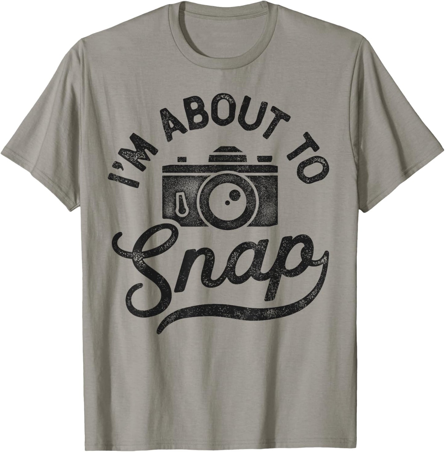 Photography I'm About To Snap Photographer Camera Men Women T-Shirt - T-Shirt | Sand