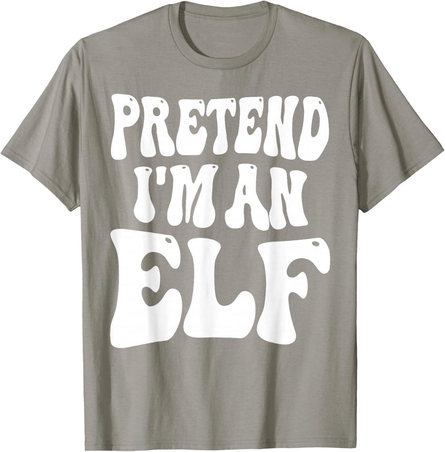 Pretend I'm an Elf Matching Costume Funny Christmas T-Shirt - T-Shirt | Sand