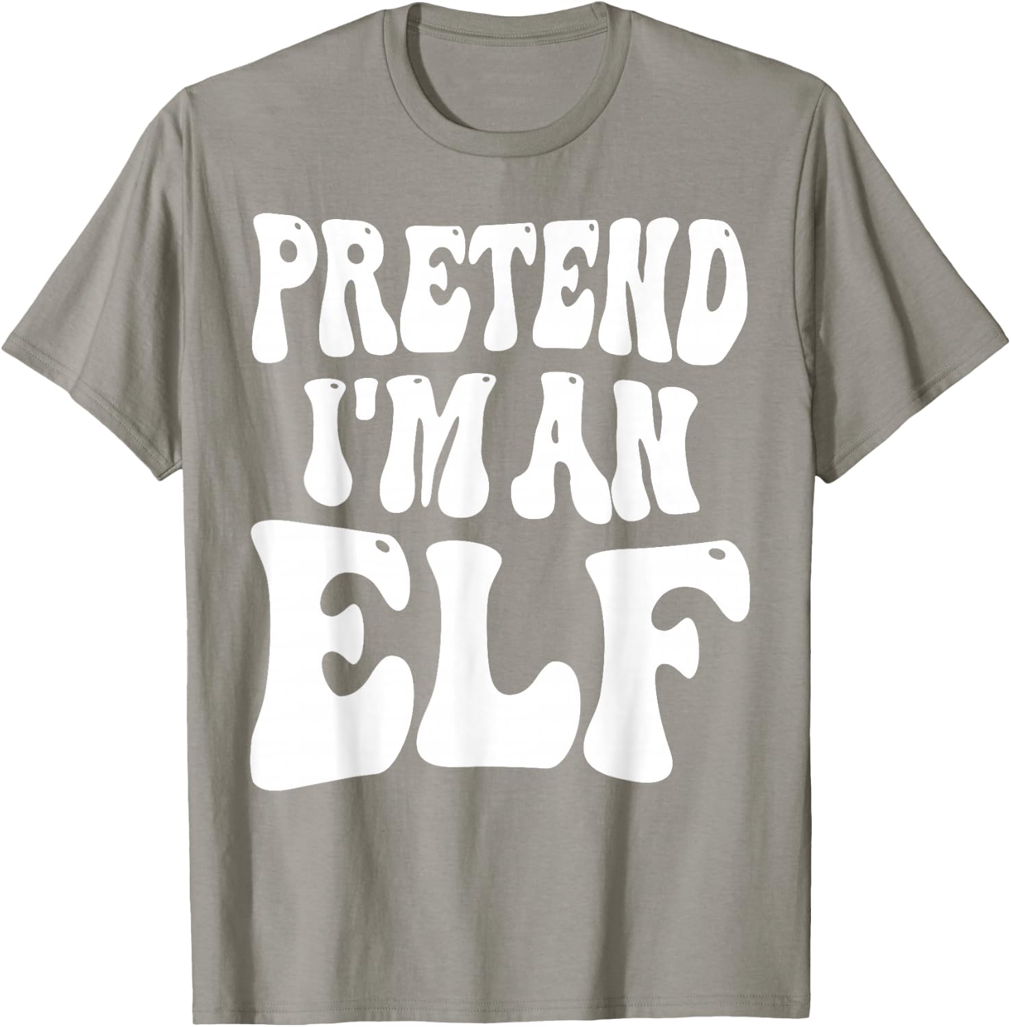 Pretend I'm an Elf Matching Costume Funny Christmas T-Shirt - T-Shirt | Sand