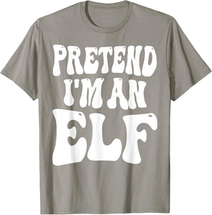 Pretend I'm an Elf Matching Costume Funny Christmas T-Shirt - T-Shirt | Sand