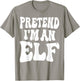 Pretend I'm an Elf Matching Costume Funny Christmas T-Shirt - T-Shirt | Sand