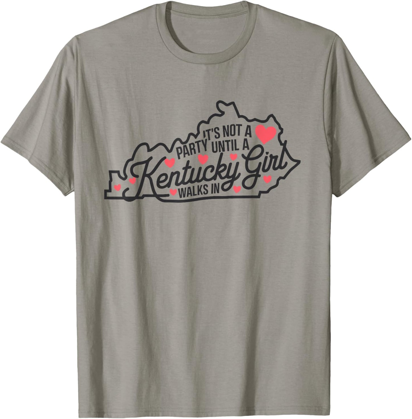 It's Not a Party Until a Kentucky Girl Walks In,Proud Girls T-Shirt - T-Shirt | Sand
