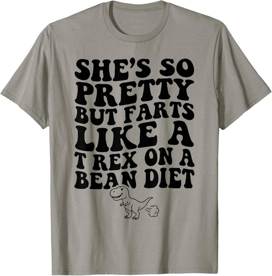 Funny She’s So Pretty But Farts Like A T-Rex On A Bean Diet T-Shirt - T-Shirt | Sand