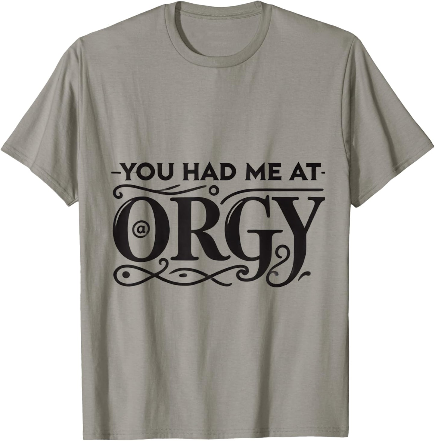 You Had Me At Orgy Swinger Lifestyle Naughty Humor Adult T-Shirt - T-Shirt | Sand