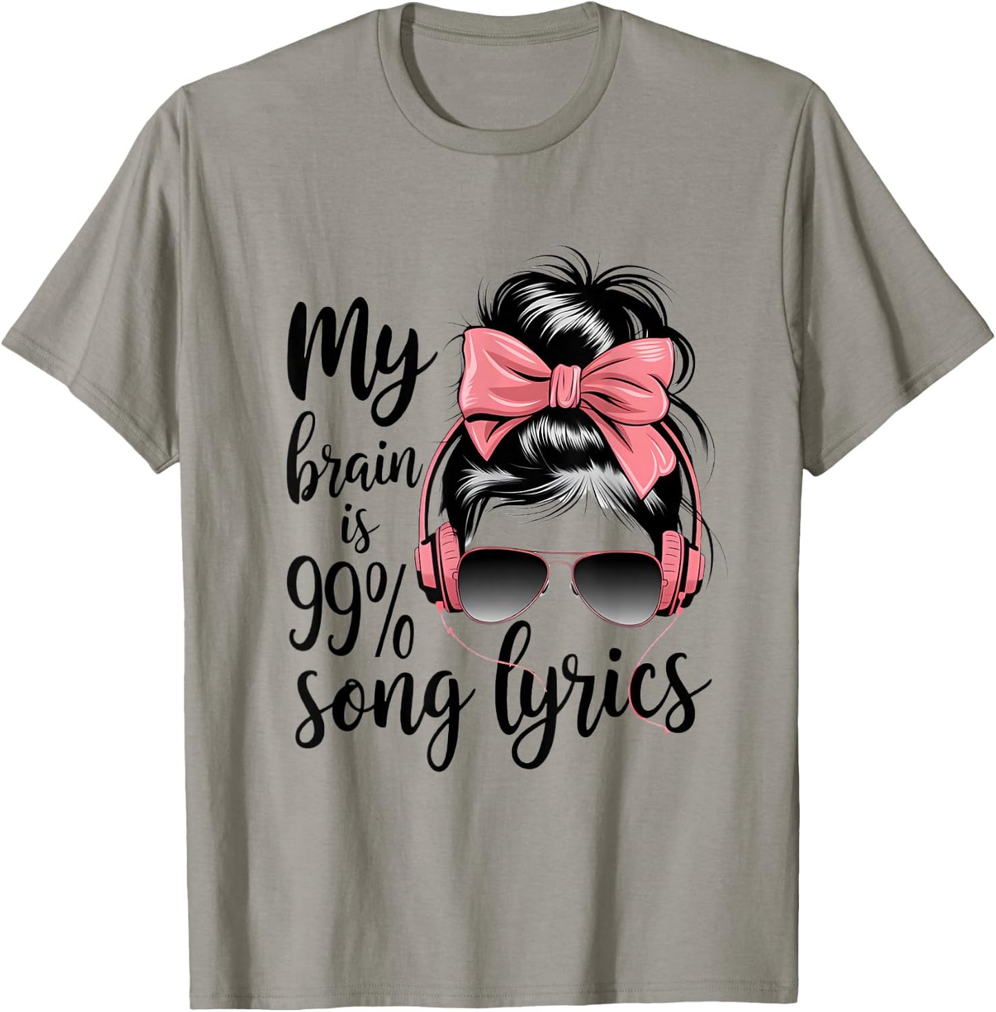 Cool Messy Bun Music Lover Life, My Brain Is 99% Song Lyrics T-Shirt - T-Shirt | Sand