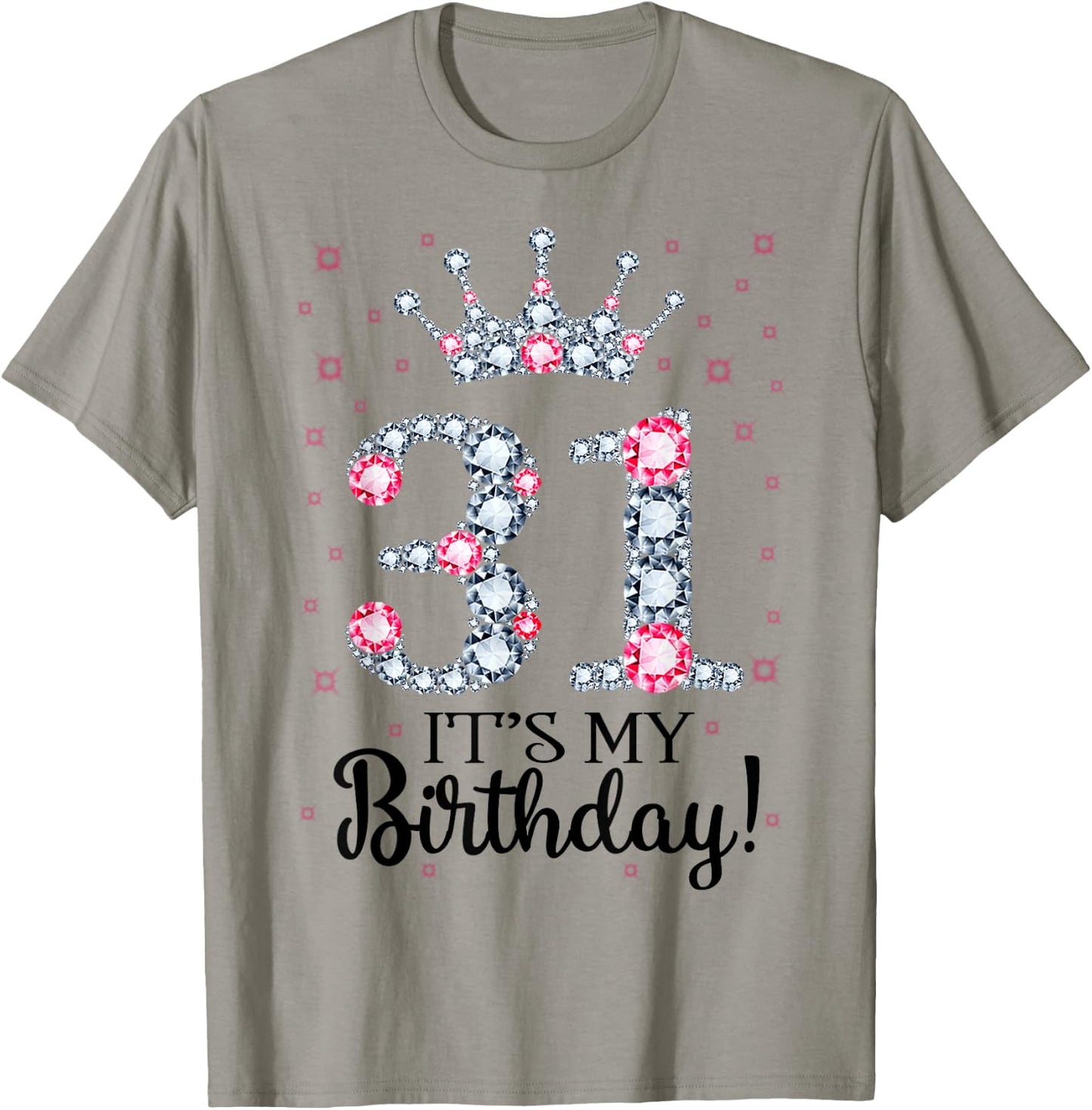 31 It's My Birthday Pink Crown 31st Birthday Gifts T-Shirt - T-Shirt | Sand