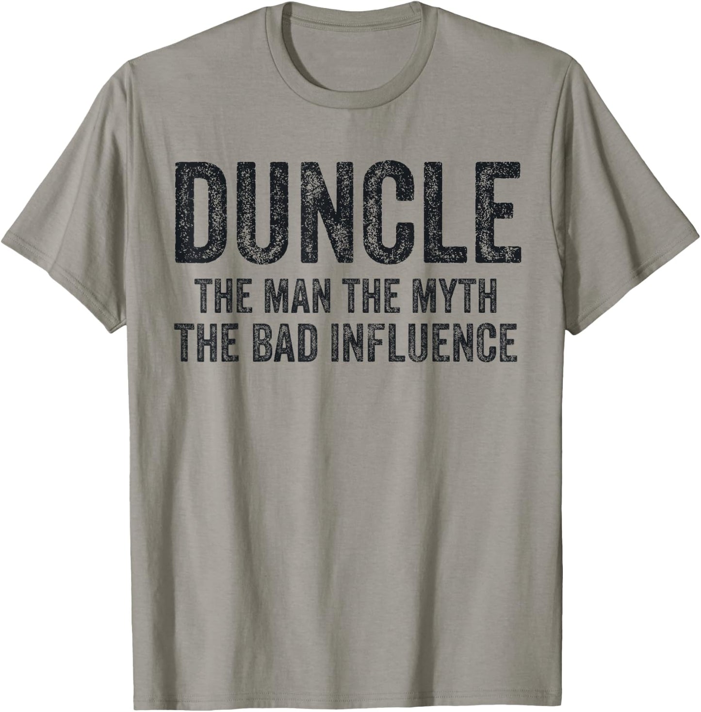 Duncle The Man The Myth The Bad Influence Funny Dad Joke T-Shirt - T-Shirt | Sand