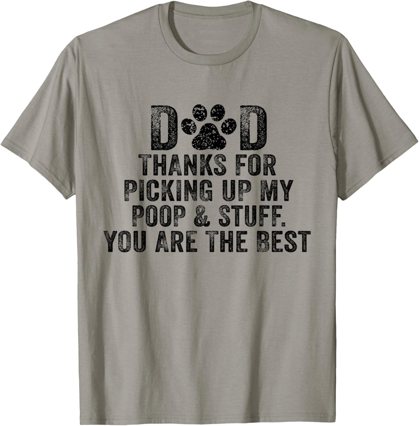 Dad Thanks For Picking Up My Poop and Stuff You Are The Best T-Shirt - T-Shirt | Sand