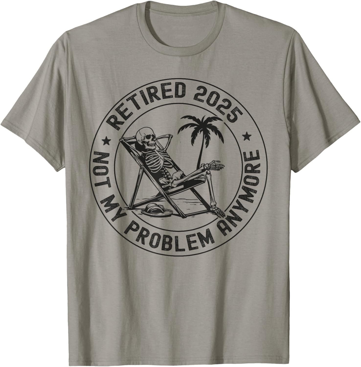 Retired 2025 Not My Problem Anymore Skeleton Retirement T-Shirt - T-Shirt | Sand