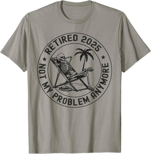 Retired 2025 Not My Problem Anymore Skeleton Retirement T-Shirt - T-Shirt | Sand