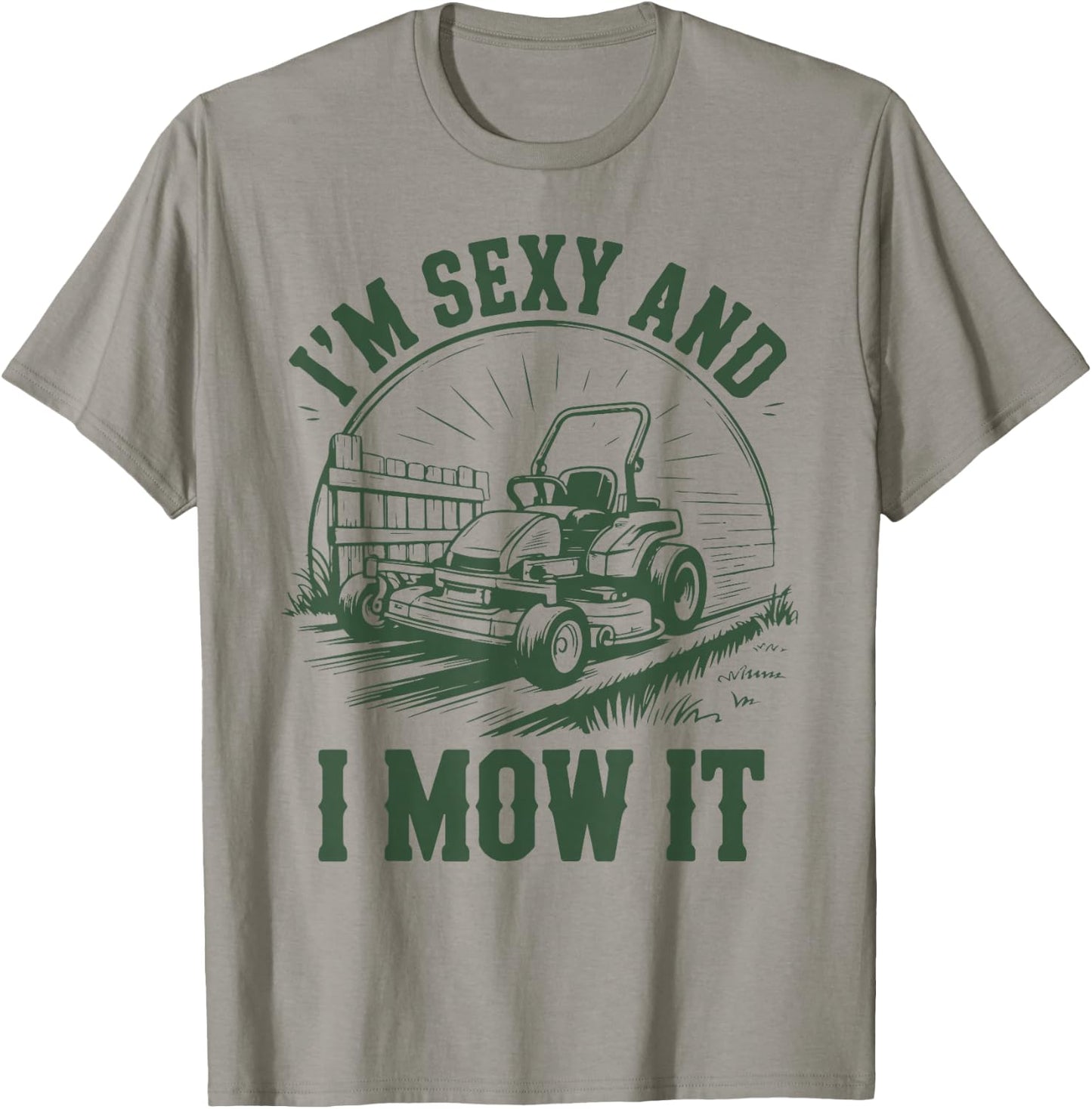 Lawn Mower Dad Funny Garden Im Sexy & I Mow It Mowing Gift T-Shirt - T-Shirt | Sand