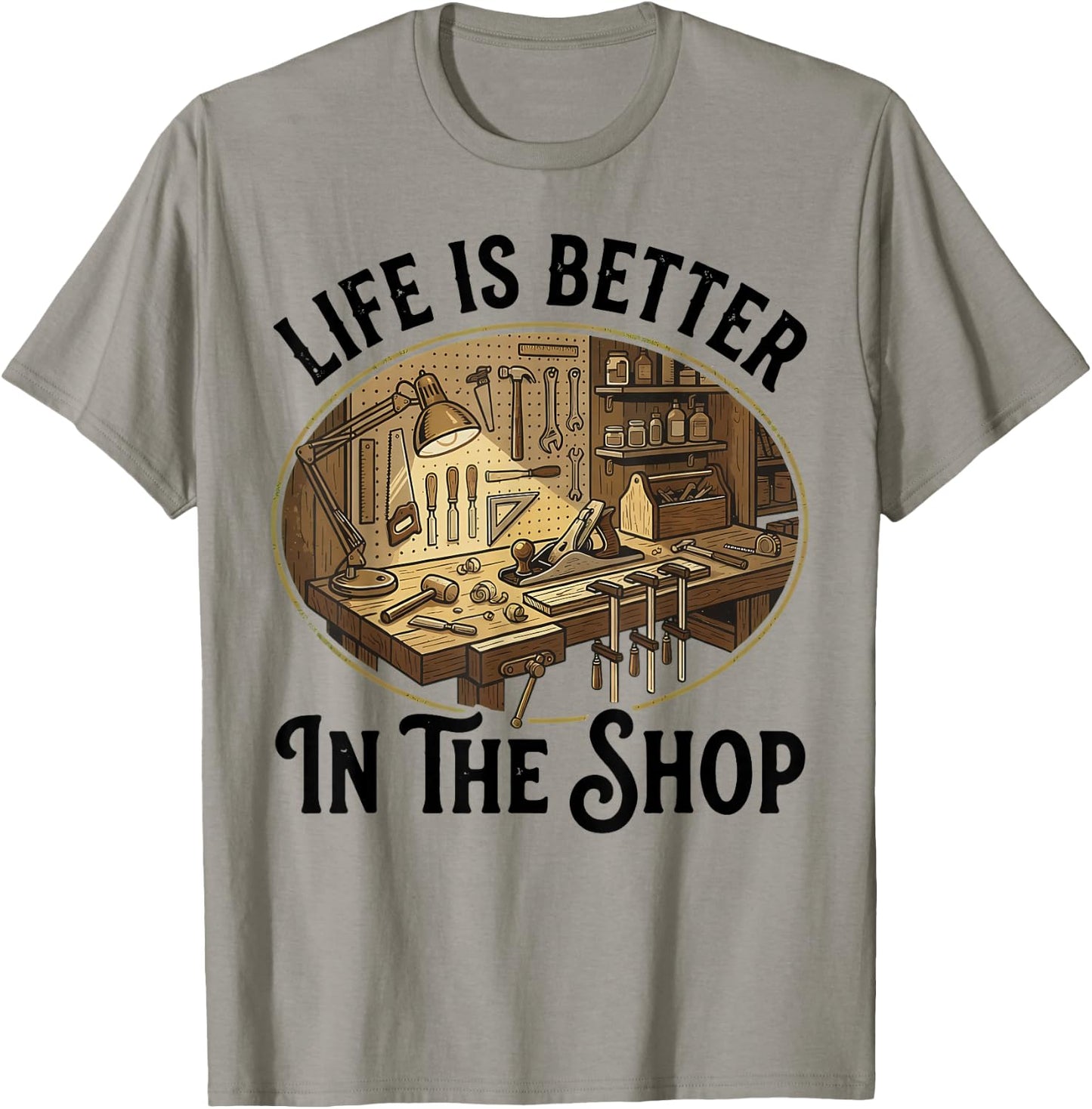 Life is Better in The Shop Woodworking Workshop Art T-Shirt - T-Shirt | Sand